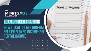 Loan Officer Training 04/17/2024 - How to Calculate Non-QM Self Employed Income: REO Rental Income