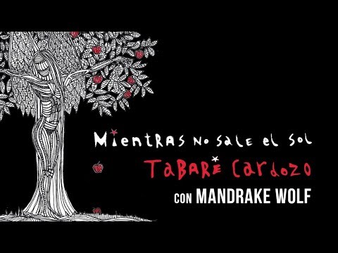 Tabaré Cardozo con Mandrake Wolf - Mientras no Sale el Sol