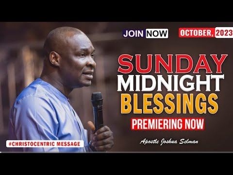 SUNDAY MIDNIGHT BLESSINGS, 28TH OCTOBER 2023 - Apostle Joshua Selman Good Word