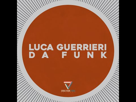 Luca Guerrieri - Da Funk (Original Mix)