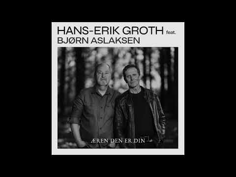 Hans-Erik Groth feat. Bjørn Aslaksen  |  Æren Den Er Din
