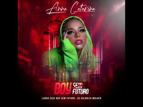 Anna Catarina - Boy Sem Futuro ( Novo Single)