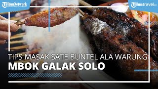Tips dan Cara Masak Sate Buntel ala Warung Mbok Galak Solo, Dijamin Empuk dan Enak
