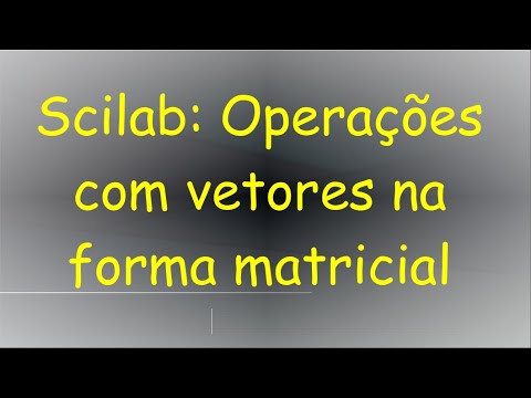 Scilab: Operações com vetores na forma matricial