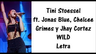 Tini Stoessel ft. Jonas Blue, Chelcee Grimes y Jhay Cortez - Wild Letra