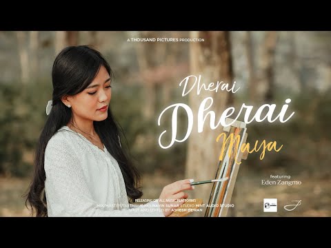 Dherai Dherai Maya || Seasons V: Bishram Ani Sangati || Feat. Eden Zangmo || Official Video