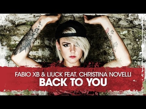 Fabio XB & Liuck feat. Christina Novelli - Back To You (Original Mix) [OUT NOW]