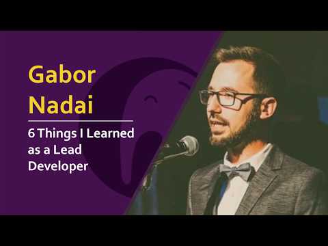 Gabor Nadai - 6 Things I Learned as a Lead Developer | #phpsrb