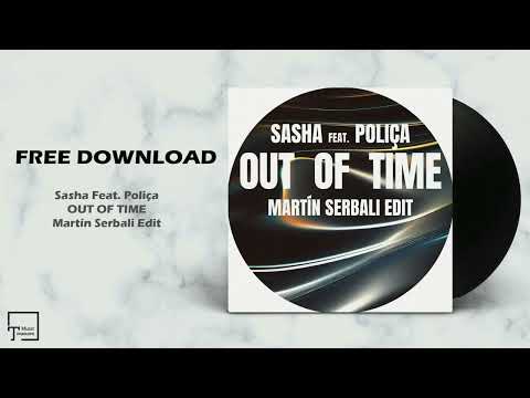 FREE DOWNLOAD: Sasha Feat. Poliça - Out Of Time (Martín Serbali Edit)