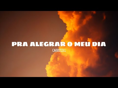 Pra alegrar o meu dia - Carrossel (lyrics)