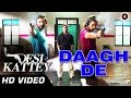 Daagh De Official Video HD Desi Kattey Jay Bhanushali Akhil Kapur