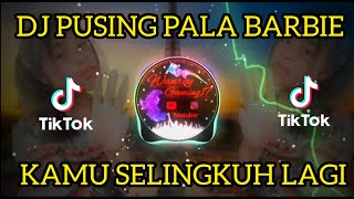 Download lagu DJ PUSING PALA BARBIE X KAMU SELINGKUH LAGI || DJ REMIX TERBARU LAGI VIRAL DI TIKTOK 🔥🔥🔥 mp3