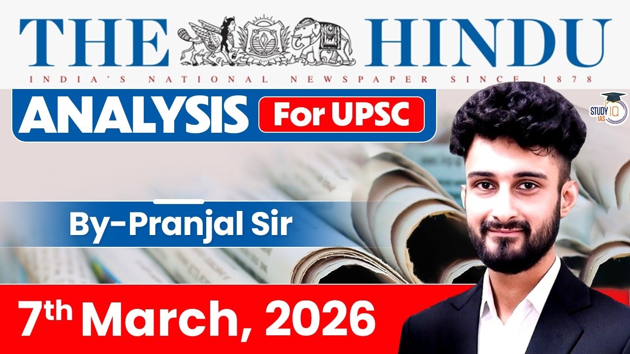 The Hindu Analysis | 7th March 2026 | The Hindu News Paper Today With Practice Questions