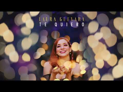 Te Quiero - Laura Guevara
