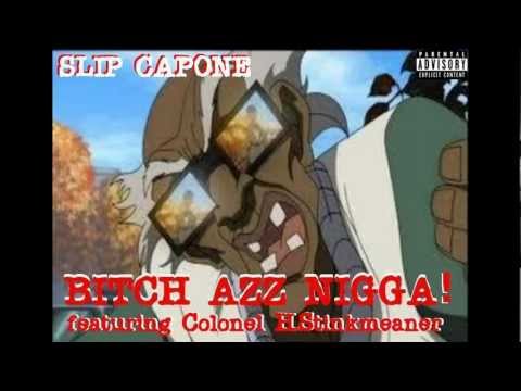 Slip Capone - Bitch Azz Nigga feat.Colonel H.Stinkmeaner  (A Raizin In The Sun Mixtape)
