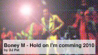 Boney M - Hold on I&#39;m comming 2010 (DJ Pat)