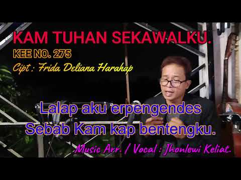 KEE 275 - Jhonlewi Keliat. KAM TUHAN SEKAWALKU.