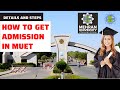 HOW TO GET ADMISSION IN MUET | ADMISSION DETAILS OF MUET JAMSHORO | STUDY IN MUET