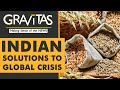 Gravitas: India offers wheat to the world