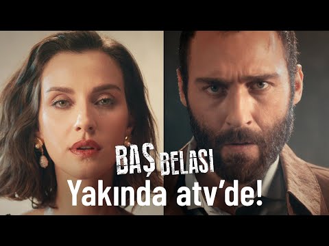 Yeni dizi Baş Belası yakında atv'de!