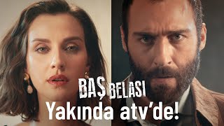 Yeni dizi Baş Belası yakında atv'de!