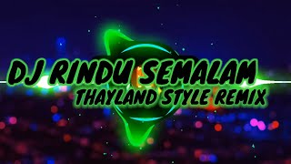 Download lagu DJ RINDU SEMALAM THAYLAND STYLE REMIX TERBARU mp3