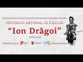 FESTIVALUL NAȚIONAL DE FOLCLOR ION DRĂGOI EDIȚIA 2025