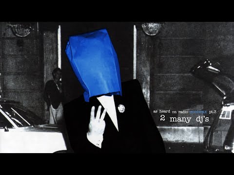 2 Many DJ's: As Heard On Radio Soulwax (Part 3)