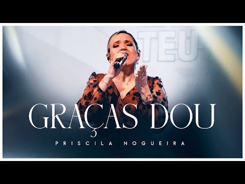 Priscila Nogueira | Graças Dou