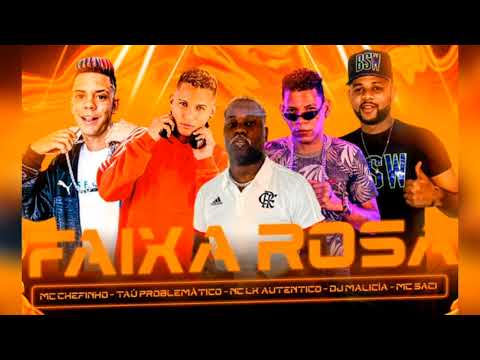 MC CHEFINHO TAU PROBLEMATICO MC LK AUTENTICO MC SACI DJ MALÍCIA NO BEAT - FAIXA ROSA - BREGA FUNK