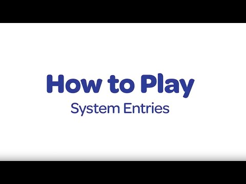 How To Play System Entries