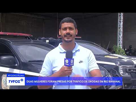 Duas mulheres foram presas por tráfico de drogas em Rio Bananal
