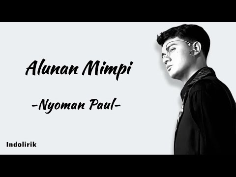 Alunan Mimpi - Nyoman Paul | Lirik Lagu