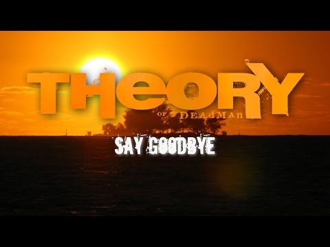 Theory of a Deadman - Say Goodbye (with Lyrics)