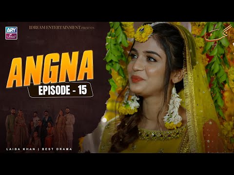 Angna Episode 15 | Laiba Khan | ARY Zindagi Drama