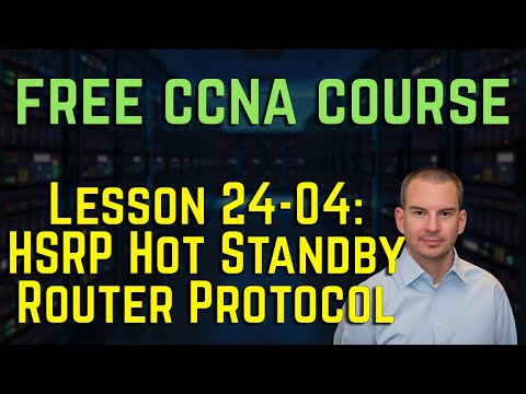 Free CCNA 200-301 Course 24-04: HSRP Hot Standby Router Protocol