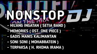 Download lagu DJ NONSTOP VIRAL ! HILANG INGATAN x MEMORIES ( ONE PIECE ) x GADIS MANIS KALIMANTAN MIX TERBARU mp3