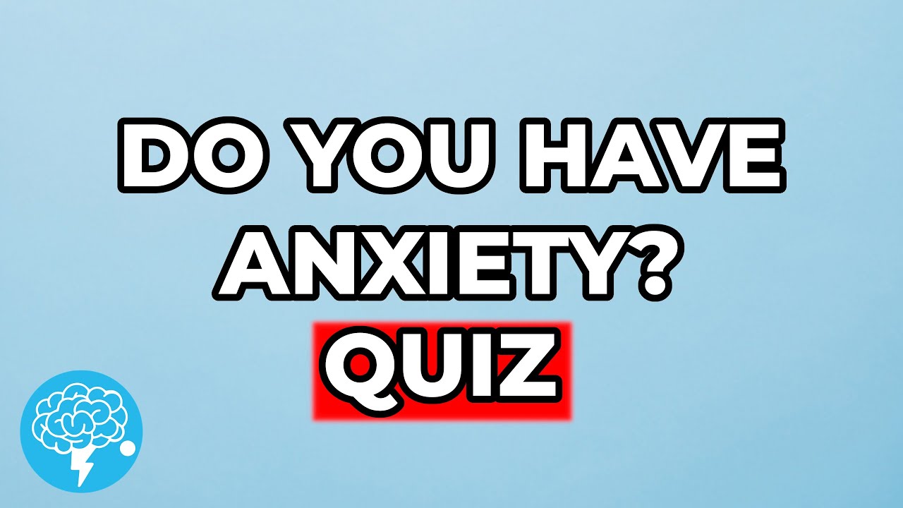 Do You Have Anxiety? (QUIZ)