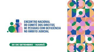 AD - I Enc. Nac. do Comitê dos Direitos de Pessoas com Deficiência no Âmbito Judicial - 20/9 (Manhã)