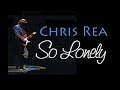Chris Rea - So Lonely (SR) 