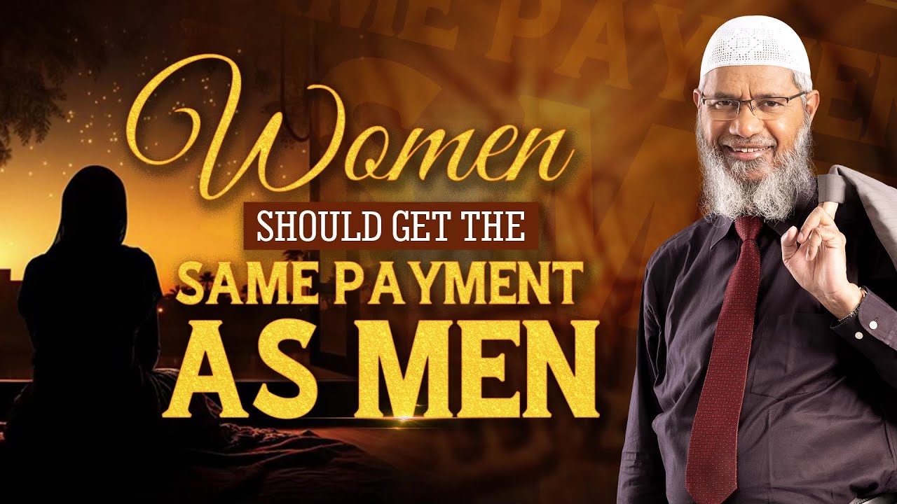 Women should Get the Same Payment as Men - Dr Zakir Naik