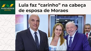 Lula faz “carinho” na cabeça de esposa de Moraes