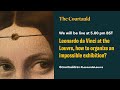 leonardo da vinci at the louvre how to organize an impossible exhibition