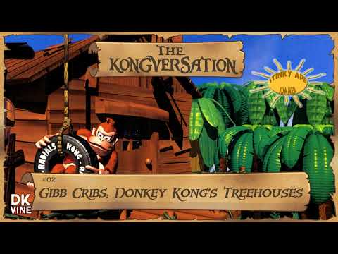 The Kongversation 1021 - Gibb Cribs: Donkey Kong's Treehouses