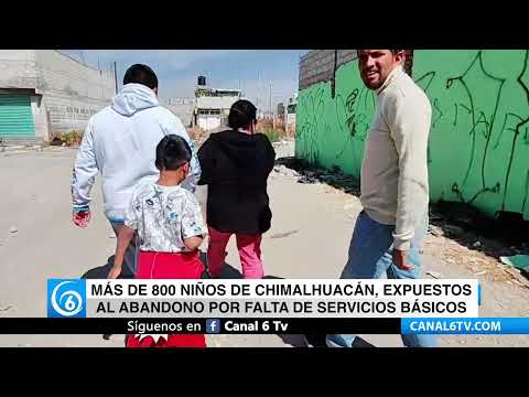 Video: Más de 800 niños de Chimalhuacán, expuestos al abandono por falta de servicios básicos