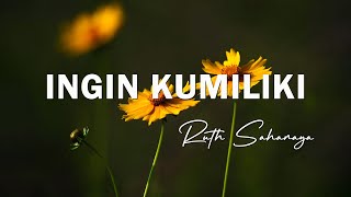 Download lagu Ruth Sahanaya - Ingin Kumiliki - Lirik mp3 Download lagu Ruth Sahanaya - Ingin Kumiliki - Lirik mp3