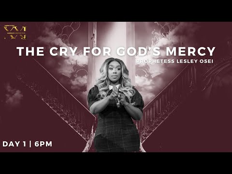 THE CRY FOR MERCY | PROPHETESS LESLEY OSEI | DAY 1 -6PM | DESTINY & MARRIAGE FAST 2023 | KFTCHURCH