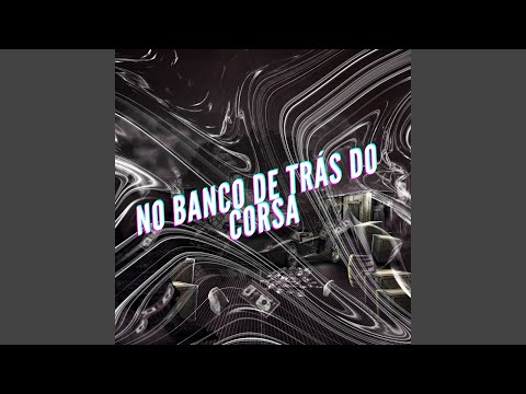 No Banco de Trás do Corsa