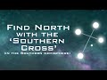 Find North With The Stars The Southern Cross Southern Hemisphere