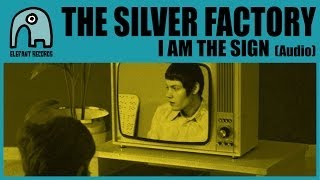THE SILVER FACTORY - I Am The Sign [Audio]